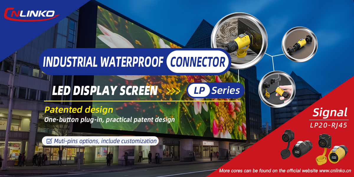 Smooth and waterproof: LP20-RJ45 connectors bring new solutions for LED displays